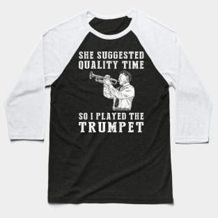 Trumpeting Quality Time - Funny Trumpet Tee! Baseball T-Shirt